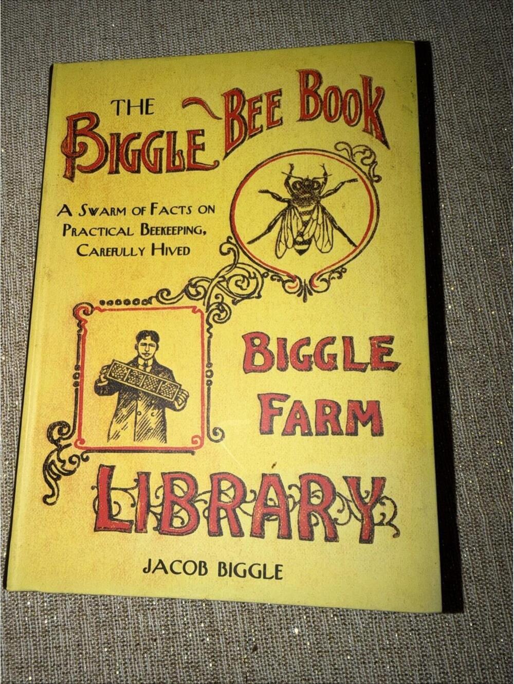 THE BIGGLE BEE BOOK: A SWARM OF FACTS ON PRACTICAL By Jacob. Biggle *Excellent*